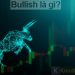 Bullish là gì?